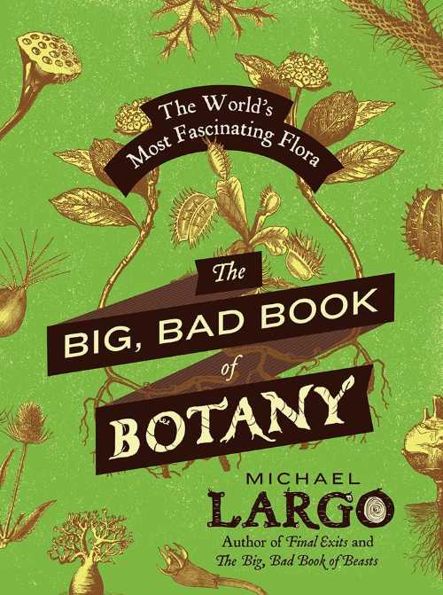 【古本】 Big, Bad Book of Botany: The World's Most Fascinating Flora - Michael Largo (William Morrow Paperbacks) 【紙書籍】 9780062282750