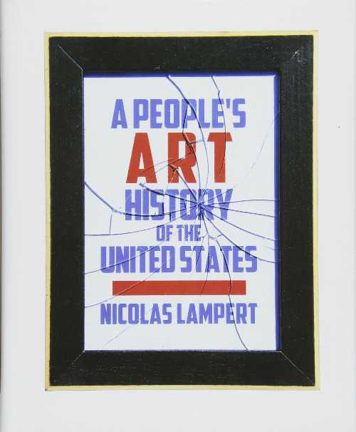 【古本】 People's Art History of the United States: 250 Years of Activist Art and Artists Working in Social Justice Movements - Nicolas Lampert (The New Press) 【紙書籍】 9781595583246