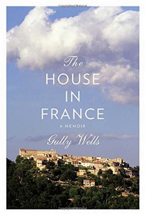【古本】 House in France: A Memoir - Gully Wells (Knopf) 【紙書籍】 9780307269805