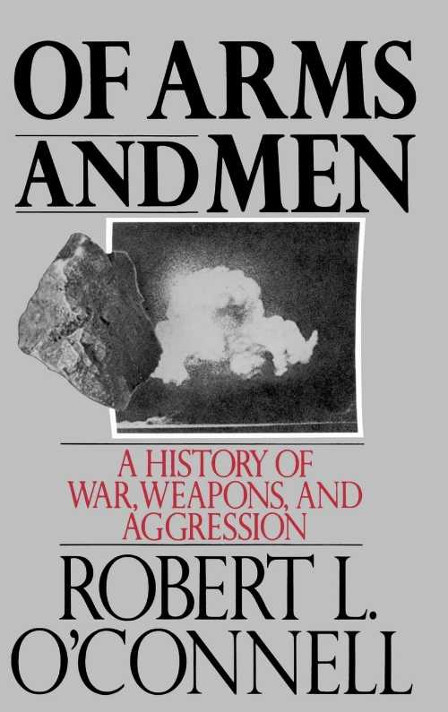 【古本】 Of Arms and Men: A History of War, Weapons, and Aggression - Robert L O'Connell (Oxford University Press) 【紙書籍】 0195053591