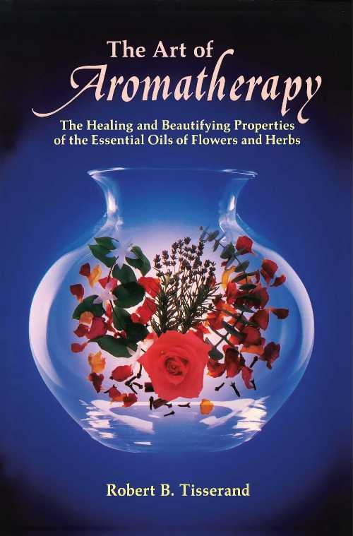 【古本】 Art of Aromatherapy: The Healing and Beautifying Properties of the Essential Oils of Flowers and Herbs (Original) - Robert B Tisserand (Healing Arts Press) 【紙書籍】 9780892810017