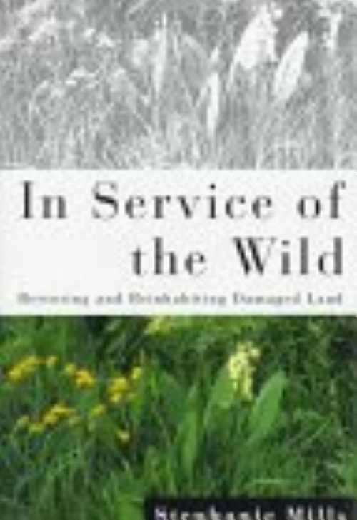 【古本】 In Service of the Wild: Restoring and Reinhabiting Damaged Land - Stephanie Mills (Beac..