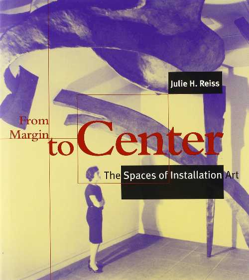 【古本】 From Margin to Center: The Spaces of Installation Art - Julie H Reiss (Mit Pr) 【紙書籍】 9780262181969