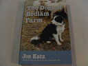 【古本】 Dogs of Bedlam Farm: An Adventure with Sixteen Sheep, Three Dogs, Two Donkeys, and Me - Jon Katz (Villard) 【紙書籍】 9781400062430