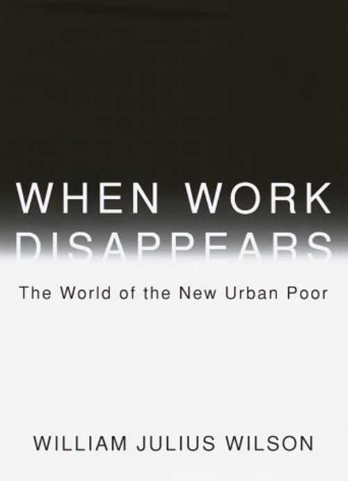 【古本】 When Work Disappears: The World of the New Urban Poor - William Julius Wilson (Knopf) 【紙書籍】 9780394579351