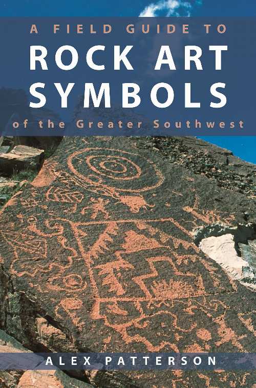 【古本】 Field Guide to Rock Art Symbols of the Greater Southwest - Alex Patterson (Bower House) 【紙書籍】 9781555660918
