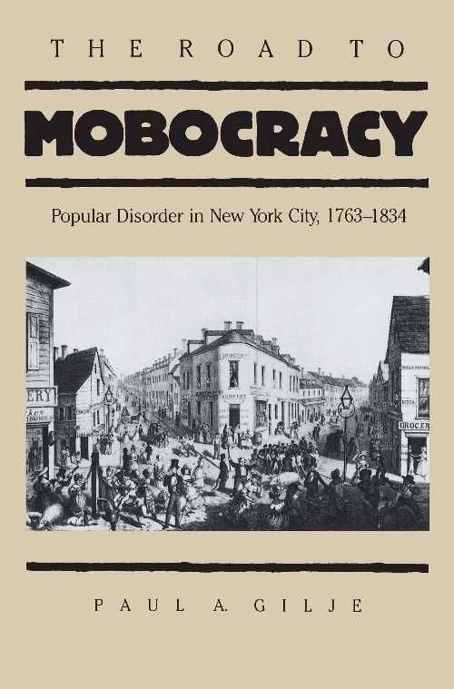 【古本】 Road to Mobocracy: Popular Disorder in New York City, 1763-1834 - Paul A Gilje (Omohundro Institute and University of North Carolina Press) 【紙書籍】 0807817430