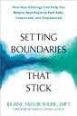 Setting Boundaries That Stick: How Neurobiology Can Help You Rewire Your Brain to Feel Safe, Connected, and Empowered - Juliane Taylor Shore (New Harbinger Publications) 【紙書籍】 9781648481291