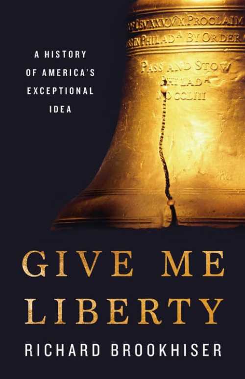 【古本】 Give Me Liberty: A History of America's Exceptional Idea - Richard Brookhiser (Basic Books) 【紙書籍】 9781541699137