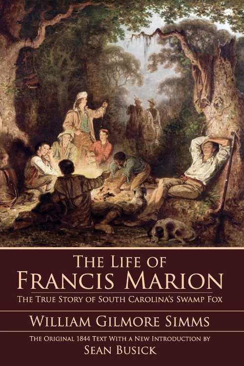 【古本】 Life of Francis Marion: The True Story of South Carolina's Swamp Fox - William Gilmore Simms (The History Press) 【紙書籍】 9781596292635