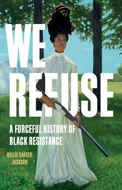 We Refuse: A Forceful History of Black Resistance - Kellie Carter Jackson (Seal Press) 【紙書籍】 9781541602908
