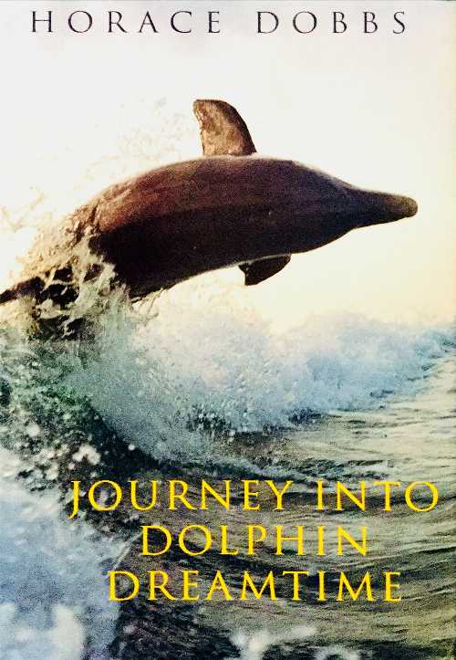 【古本】 Journey Into Dolphin Dreamtime - Horace E Dobbs (JONATHAN CAPE) 【紙書籍】 9780224030922