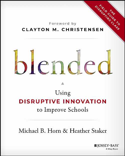 【古本】 Blended: Using Disruptive Innovation to Improve Schools - Michael B Horn (Jossey-Bass) ..