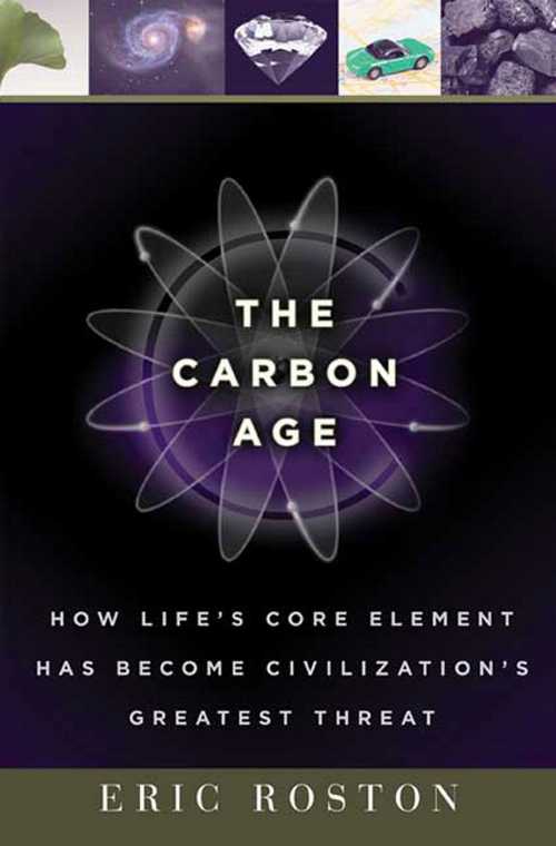 【古本】 Carbon Age: How Life's Core Element Has Become Civilization's Greatest Threat - Eric Roston (Walker Books) 【紙書籍】 9780802715579