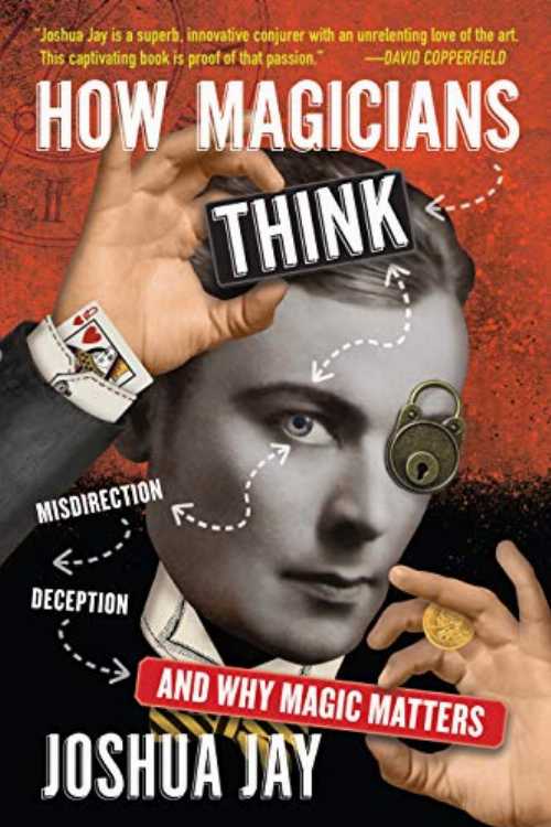 Roundabout Books㤨How Magicians Think: Misdirection, Deception, and Why Magic Matters - Joshua Jay (Workman Publishing Company ڻҡ 9781523507436פβǤʤ8,538ߤˤʤޤ