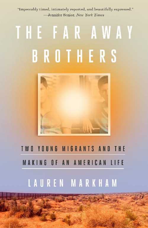 【古本】 Far Away Brothers: Two Young Migrants and the Making of an American Life - Lauren Markham (Crown) 【紙書籍】 9781101906200
