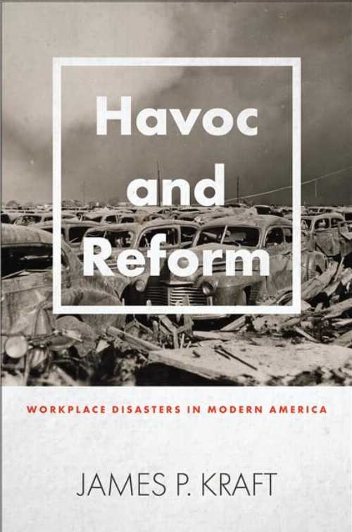 【古本】 Havoc and Reform: Workplace Disasters in Modern America - James P Kraft (Johns Hopkins University Press) 【紙書籍】 9781421440576