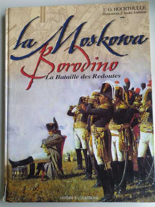 【古本】 Borodino: The Moscova: The Battle for the Redoubts - François-Guy Hourtoulle (Histoire and Collections) 【紙書籍】 9782908182965