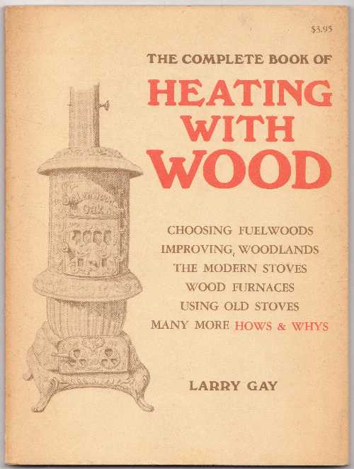 【古本】 The complete book of heating with wood - Larry Gay (Garden Way Pub) 【紙書籍】 0882660365