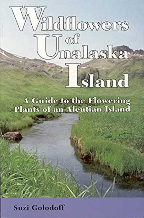 【古本】 Wildflowers of Unalaska: A Guide to the Flowering Plants of an Aleutian Island - Suzi Golodoff (University of Alaska Press) 【紙書籍】 9781889963181