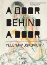 【古本】 Door Behind a Door - Yelena Moskovich (Two Dollar Radio) 【紙書籍】 9781953387028