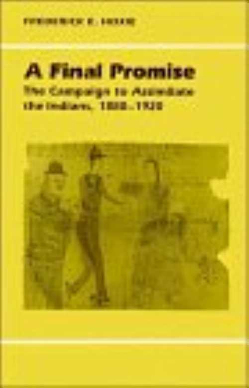 【古本】 Final Promise: The Campaign to Assimilate the Indians, 1880-1920 - Frederick E Hoxie (Cambridge University Press) 【紙書籍】 9780521379878