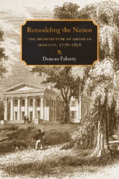 【古本】 Remodeling the Nation: The Architecture of American Identity, 1776-1858 - Duncan Faherty (Univ of New Hampshire) 【紙書籍】 9781584656555
