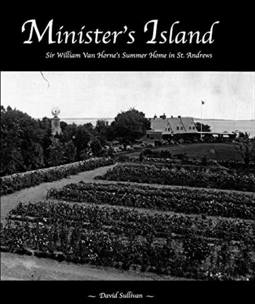 【古本】 Minister's Island: Sir William Van Horne's Summer Home in St. Andrews - David Sullivan (Pendlebury Press) 【紙書籍】 9780973935813