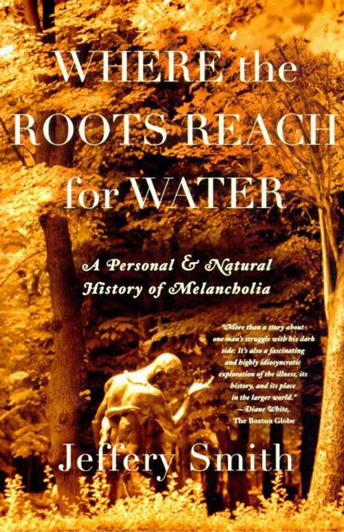 【古本】 Where the Roots Reach for Water: A Personal and Natural History of Melancholia - Jeffery Smith (North Point Press) 【紙書籍】 9780865475922