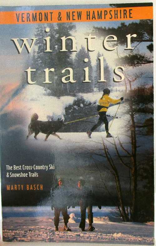 【古本】 Winter Trails Vermont and New Hampshire: The Best Cross-Country Ski and Snowshoe Trails..