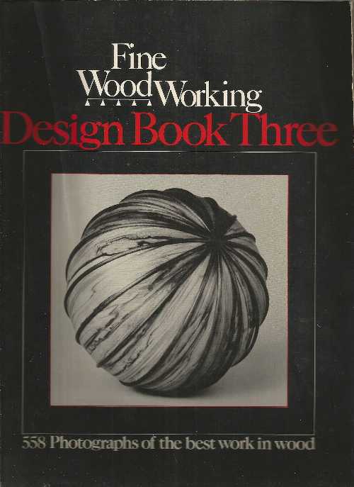 【古本】 Design Book Three: 558 Photographs of the Best Work in Wood (Revised) - Editors of Fine Woodworking (Taunton Press) 【紙書籍】 0918804183
