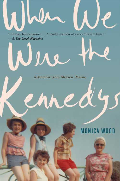 【古本】 When We Were the Kennedys: A Memoir from Mexico, Maine - Monica Wood (Mariner Books) 【紙書籍】 9780544002326