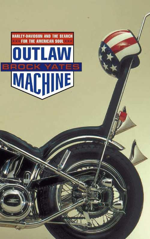 【古本】 Outlaw Machine: Harley Davidson and the Search for the American Soul - Brock Yates (Little, Brown and Company) 【紙書籍】 9780316967181