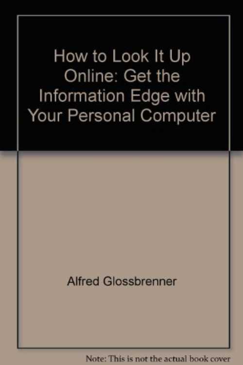 【古本】 How to Look It Up Online: Get the Information Edge with Your Personal Computer - Alfred..
