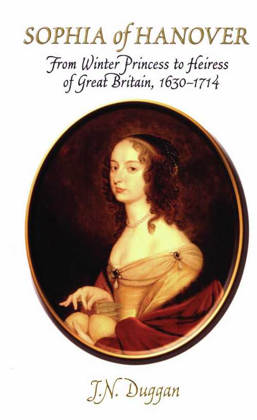 【古本】 Sophia of Hanover: From Winter Princess to Heiress of Great Britain, 1630-1714 - J N Du..