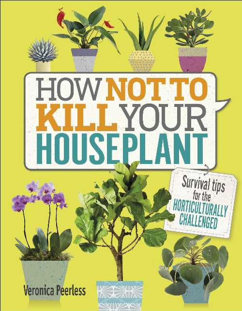 【古本】 How Not to Kill Your Houseplant: Survival Tips for the Horticulturally Challenged - Veronica Peerless (DK) 【紙書籍】 9781465463302