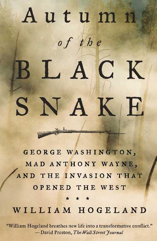 【古本】 Autumn of the Black Snake: George Washington, Mad Anthony Wayne, and the Invasion That Opened the West - William Hogeland (Farrar, Straus and Giroux) 【紙書籍】 9780374537845