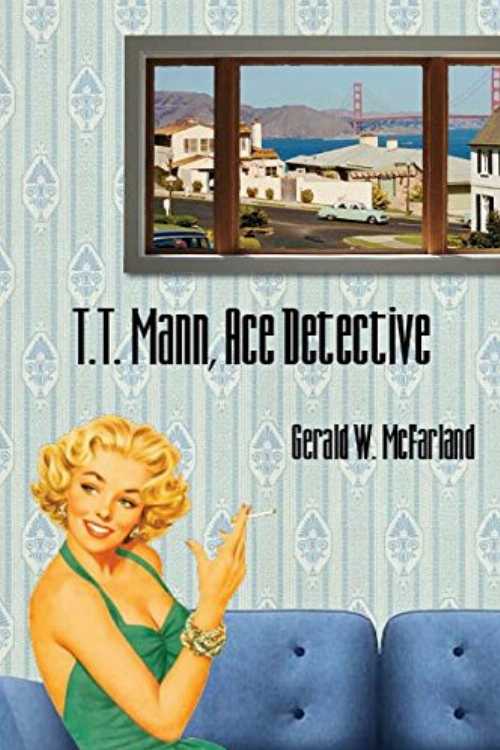 【古本】 T.T. Mann, Ace Detective - Gerald W. McFarland (Levellers Press) 【紙書籍】 9781945473678