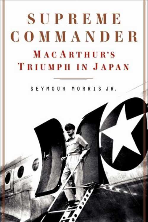 【古本】 Supreme Commander: Macarthur's Triumph in Japan - Seymour Morris (Harper) 【紙書籍】 9780062287939