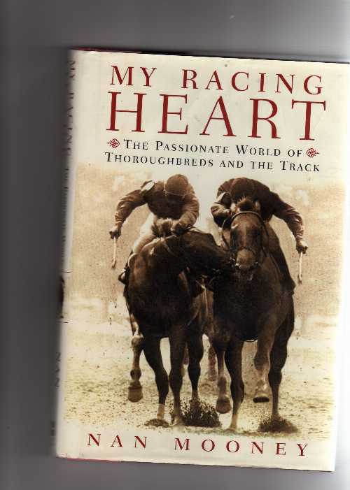 【古本】 My Racing Heart: The Passionate World of Thoroughbreds and the Track - Nan Mooney (Harp..