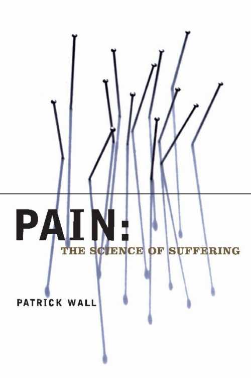 【古本】 Pain: The Science of Suffering - Patrick Wall (Columbia University Press) 【紙書籍】 9780231120074