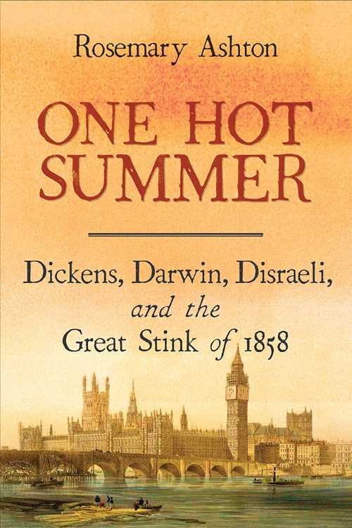 【古本】 One Hot Summer: Dickens, Darwin, Disraeli, and the Great Stink of 1858 - Rosemary Ashton (Yale University Press) 【紙書籍】 9780300227260