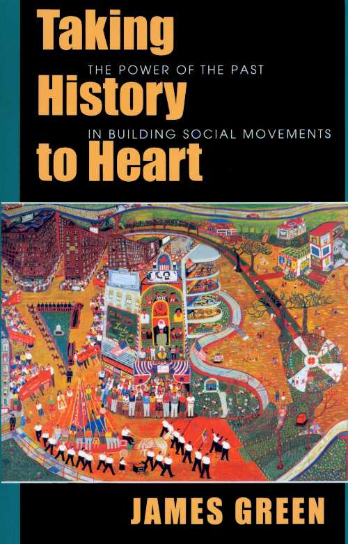 【古本】 Taking History to Heart: The Power of the Past in Building Social Movements - James Green (University of Massachusetts Press) 【紙書籍】 9781558492424