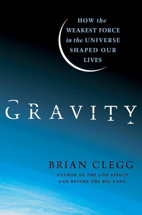 【古本】 Gravity: How the Weakest Force in the Universe Shaped Our Lives - Brian Clegg (St. Martin's Press) 【紙書籍】 9780312616298
