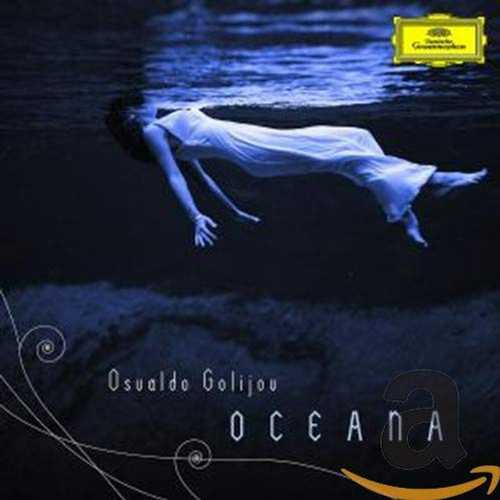 【中古】 Oceana - Osvaldo Golijov (Deutsche Grammophon) 028947764267