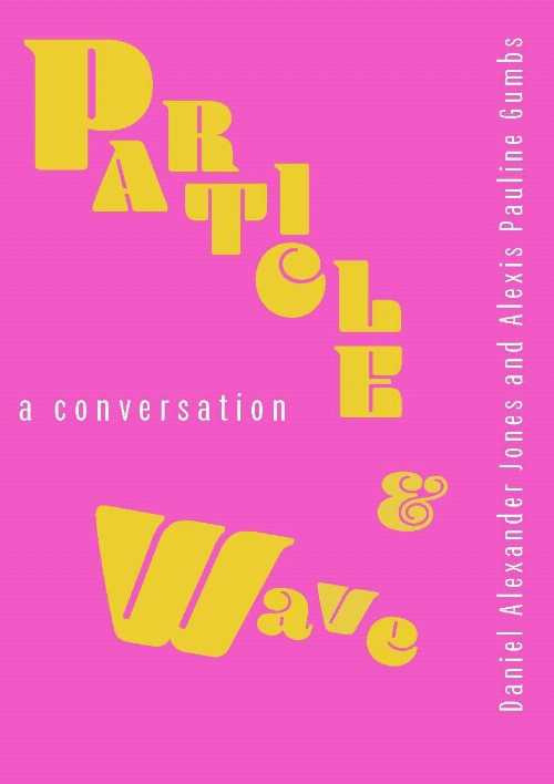 Particle & Wave - Daniel Alexander Jones (53rd State Press) 【紙書籍】 9781737025504