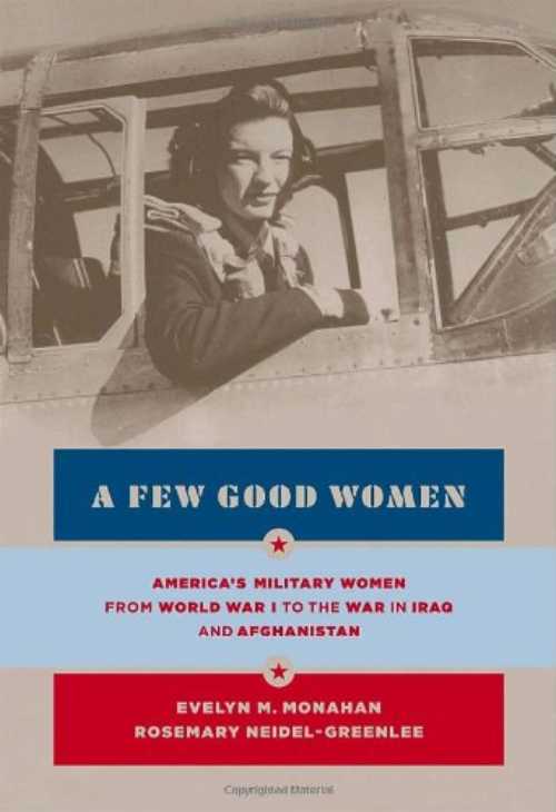 【古本】 Few Good Women: America's Military Women from World War I to the Wars in Iraq and Afghanistan - Evelyn Monahan (Knopf) 【紙書籍】 9781400044344