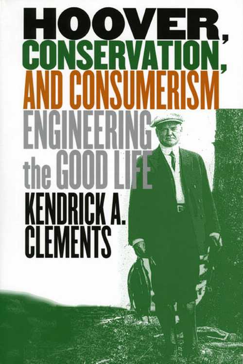 【古本】 Hoover, Conservation, and Consumerism: Engineering the Good Life - Kendrick A Clements (University Press of Kansas) 【紙書籍】 9780700610334