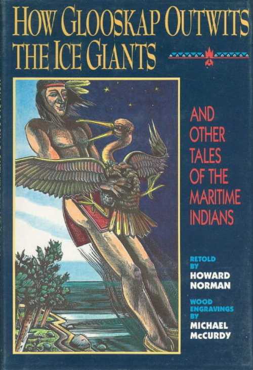 【古本】 How Glooskap Outwits the Ice Giants; And Other Tales of the Maritime Indians - Howard Norman (Little Brown & Co) 【紙書籍】 9780316611817