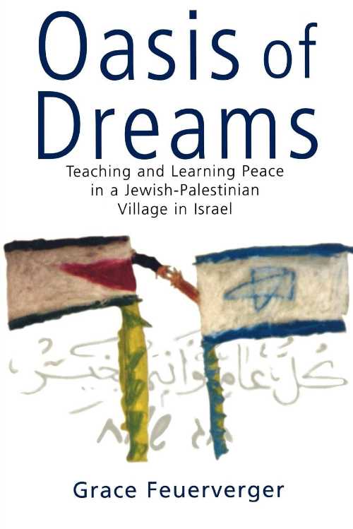 【古本】 Oasis of Dreams: Teaching and Learning Peace in a Jewish-Palestinian Village in Israel ..